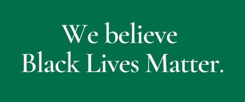 We believe Black Lives Matter